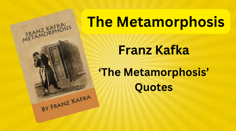 The Metamorphosis | Franz Kafka | Existentialism, Alienation, Absurdity | ‘The Metamorphosis’ Quotes